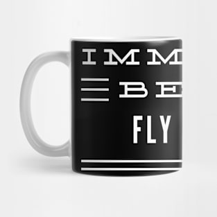 Imma Be Fly - 3 Line Typography Mug